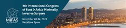 7th International Congress of Foot & Ankle Minimally Invasive Surgery